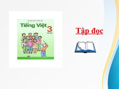Bài giảng Tiếng Việt 3 - Tuần 11, Tập đọc + Kể chuyện: Người con của Tây Nguyên - NH 2021-2022