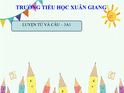 Bài giảng Tiếng Việt Lớp 3 - Luyện từ và câu: Từ ngữ về cộng đồng. Ôn tập câu Ai làm gì? - NH 2021-2022