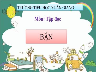 Bài giảng Tiếng Việt Lớp 3 - Tập đọc: Bận - NH 2021-2022