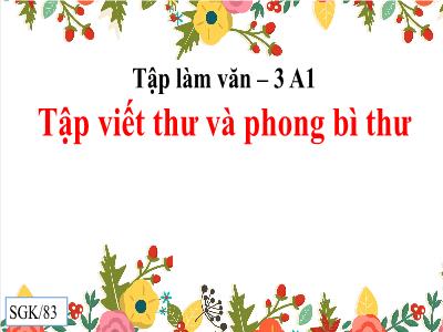 Bài giảng Tiếng Việt Lớp 3 - Tập làm văn: Tập viết thư và phong bì thư - NH 2021-2022