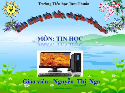 Bài giảng Tin Học 3 - Bài 2: Thay đổi bố cục, phông chữ, kiểu chữ, căn lề - NH 2019-2020 (GV: Nguyễn Thị Nga)