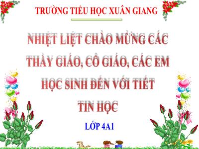 Bài giảng Tin Học 3 - Bài 2: Thay đổi bố cục, phông chữ, kiểu chữ, căn lề - Trường TH Xuân Giang