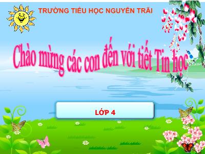 Bài giảng Tin Học 3 - Chuyên đề 4, Bài 4: Tạo hiệu ứng cho hình ảnh trong trang trình chiếu - Trường TH Nguyễn Trãi