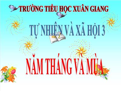Bài giảng TNXH 3 - Bài 27: Năm tháng và mùa - NH 2021-2022