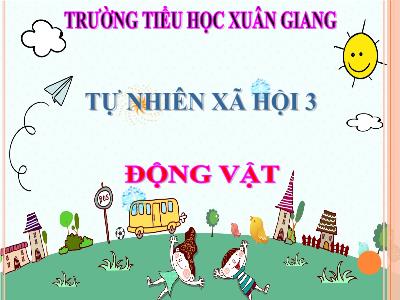 Bài giảng TNXH 3 - Bài: Động vật - NH 2021-2022