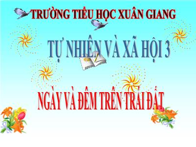 Bài giảng TNXH 3 - Bài: Ngày và đêm trên Trái Đất - NH 2021-2022