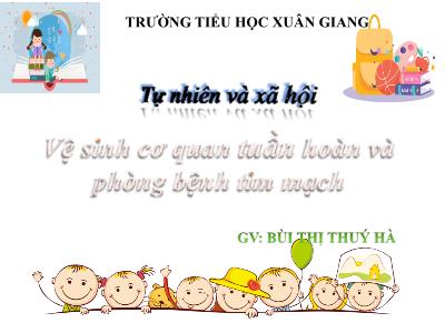 Bài giảng TNXH 3 - Bài: Vệ sinh cơ quan tuần hoàn và phòng bệnh tim mạch - NH 2021-2022 (GV: Bùi Thị Thúy Hà)