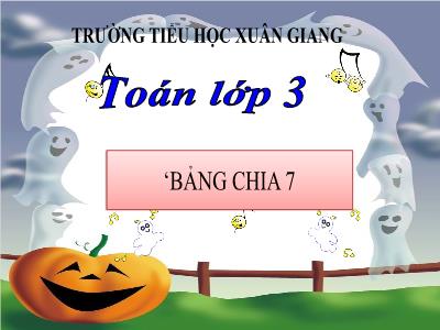 Bài giảng Toán 3 - Bài: Bảng chia 7 - NH 2021-2022