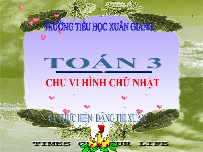 Bài giảng Toán 3 - Bài: Chu vi hình chữ nhật - NH 2021-2022 (GV: Đặng Thị Xuân)