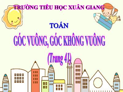 Bài giảng Toán 3 - Bài: Góc vuông, góc không vuông - NH 2021-2022
