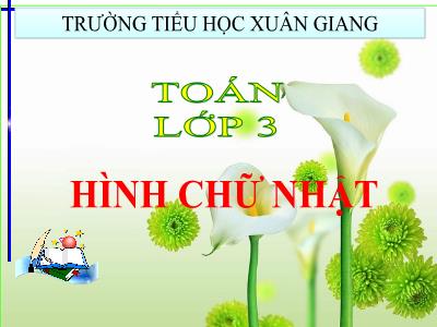 Bài giảng Toán 3 - Bài: Hình chữ nhật - NH 2021-2022