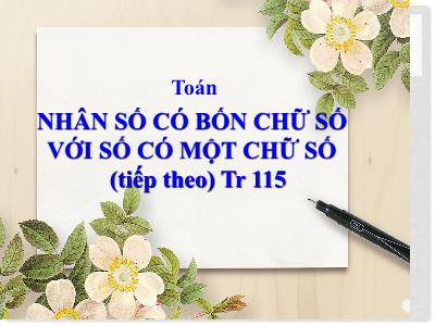 Bài giảng Toán 3 - Bài: Nhân số có bốn chữ số với số có một chữ số (Tiếp theo) - NH 2021-2022