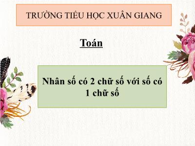 Bài giảng Toán 3 - Bài: Nhân số có hai chữ số với số có một chữ số - NH 2021-2022