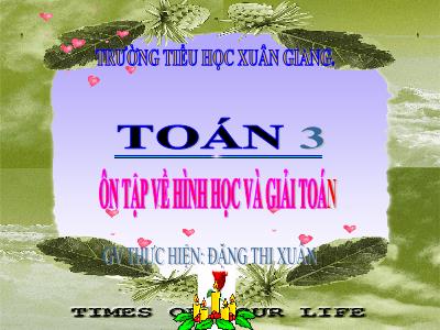 Bài giảng Toán 3 - Bài: Ôn tập về hình học và giải toán - NH 2021-2022 (GV: Đặng Thị Xuân)