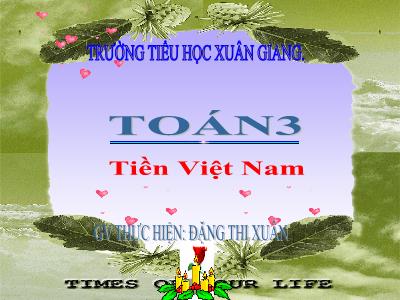 Bài giảng Toán 3 - Bài: Tiền Việt Nam - NH 2021-2022 (GV: Đặng Thị Xuân)