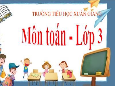 Bài giảng Toán 3 - Bài: Tìm một trong các phần bằng nhau của một số - NH 2021-2022 (GV: Nguyễn Thị Hằng)