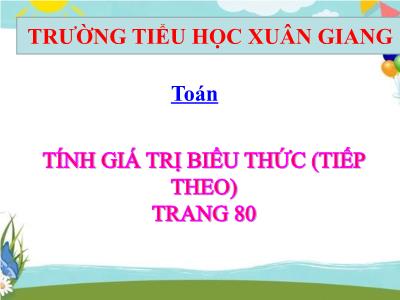 Bài giảng Toán 3 - Bài: Tính giá trị biểu thức (Tiếp theo) - NH 2021-2022
