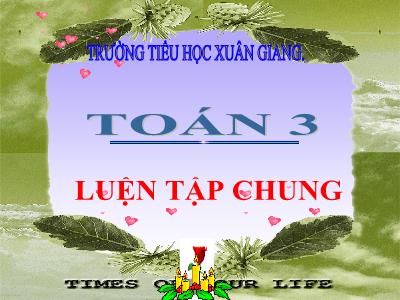 Bài giảng Toán 3 - Luyện tập chung (Trang 165) - NH 2021-2022