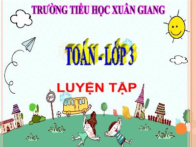 Bài giảng Toán 3 - Luyện tập (Trang 138) - NH 2021-2022