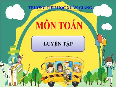 Bài giảng Toán 3 - Luyện tập (Trang 17) - NH 2021-2022