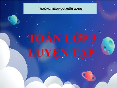 Bài giảng Toán 3 - Luyện tập (Trang 20) - NH 2021-2022
