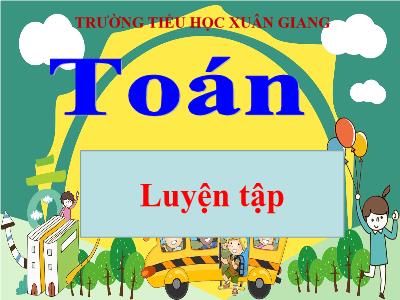 Bài giảng Toán 3 - Luyện tập (Trang 30) - NH 2021-2022