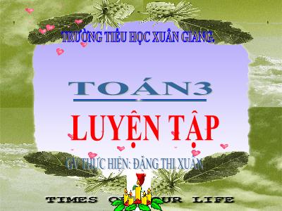 Bài giảng Toán 3 - Luyện tập (Trang 36) - NH 2021-2022 (GV: Đặng Thị Xuân)