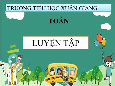 Bài giảng Toán 3 - Luyện tập (Trang 40) - NH 2021-2022