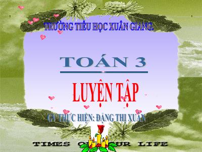 Bài giảng Toán 3 - Luyện tập (Trang 54) - NH 2021-2022 (GV: Đặng Thị Xuân)