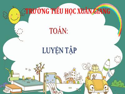 Bài giảng Toán 3 - Luyện tập (Trang 8) - NH 2021-2022