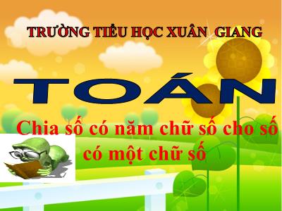 Bài giảng Toán 3 - Tiết 153: Chia số có bốn chữ số cho số có một chữ số - NH 2021-2022