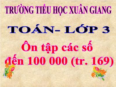 Bài giảng Toán 3 - Tiết 159: Ôn tập các số đến 100 000 - NH 2021-2022