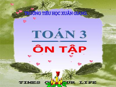 Bài giảng Toán 3 - Tiết: Ôn tập (Tiếp) - NH 2021-2022