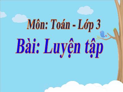 Bài giảng Toán 3 - Tuần 11, Luyện tập (Trang 67) - NH 2021-2022