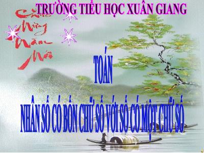 Bài giảng Toán Lớp 3 - Bài: Nhân số có bốn chữ số với số có một chữ số - NH 2021-2022