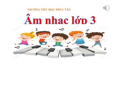 Bài giảng Âm nhạc 3 (Kết nối tri thức) - Tiết 1: Học hát Múa lân