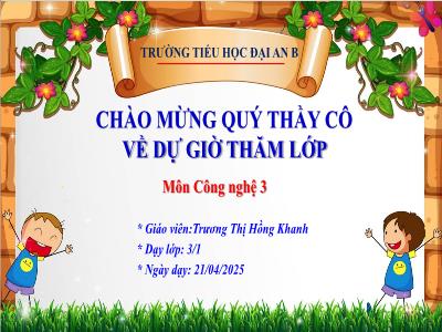 Bài giảng Công nghệ 3 (Kết nối tri thức) - Bài 10: Làm đồ chơi (Tiết 2) - Năm học 2024-2025 - Trương Thị Hồng Khanh