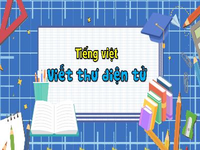Bài giảng Tiếng Việt 3 (Cánh diều) - Bài: Viết thư điện tử