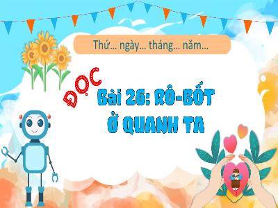 Bài giảng Tiếng Việt 3 (Đọc) Sách Kết nối tri thức - Bài 26: Rô-bốt ở quanh ta
