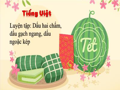 Bài giảng Tiếng Việt 3 (Đọc) Sách Kết nối tri thức - Bài 28: Ôn tập các dấu câu, các kiểu câu đã học