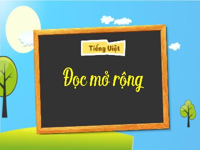 Bài giảng Tiếng Việt 3 (Đọc) Sách Kết nối tri thức - Đọc mở rộng: Đọc những câu chuyện, bài thơ, bài văn về quê hương đất nước