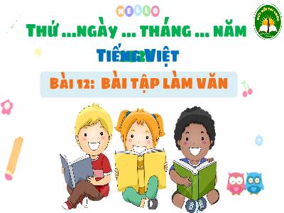 Bài giảng Tiếng Việt 3 (Kết nối tri thức) - Bài 12: Bài tập làm văn