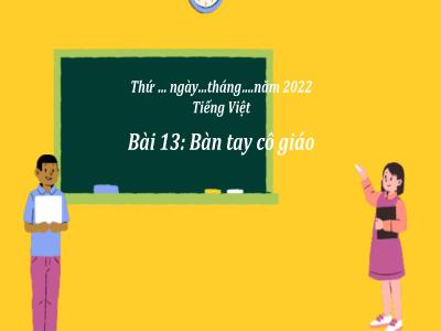 Bài giảng Tiếng Việt 3 (Kết nối tri thức) - Bài 13: Bàn tay cô giáo