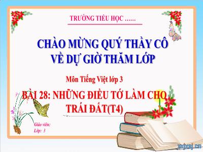 Bài giảng Tiếng Việt 3 (Kết nối tri thức) - Bài 28: Những điều tớ làm cho Trái Đất (Tiết 4)