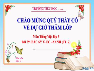Bài giảng Tiếng Việt 3 (Kết nối tri thức) - Bài 29: Bác sỹ Y-éc-xanh (Tiết 1+2)