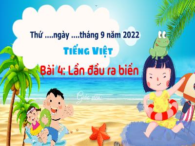 Bài giảng Tiếng Việt 3 (Kết nối tri thức) - Bài 4: Lần đầu ra biển