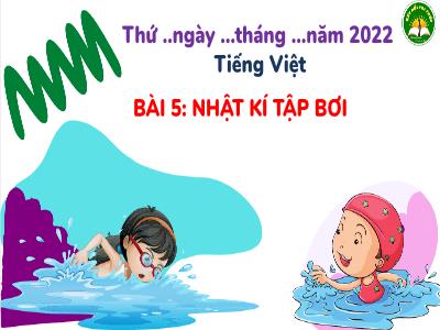 Bài giảng Tiếng Việt 3 (Kết nối tri thức) - Bài 5: Nhật kí tập bơi