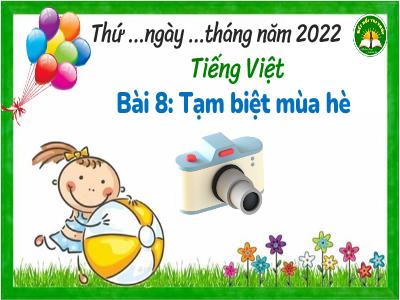 Bài giảng Tiếng Việt 3 (Kết nối tri thức) - Bài 8: Tạm biệt mùa hè