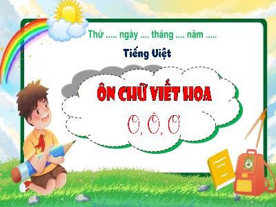 Bài giảng Tiếng Việt 3 (Kết nối tri thức) - Bài: Ôn chữ viết hoa O, Ô, Ơ