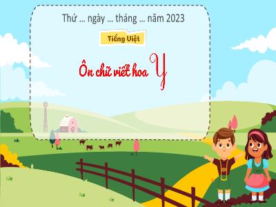 Bài giảng Tiếng Việt Lớp 3 (Kết nối tri thức) - Bài 22: Ôn chữ viết hoa Y